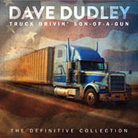Dave Dudley The Definitive Collection  -Truck Drivin Son Of A Gun